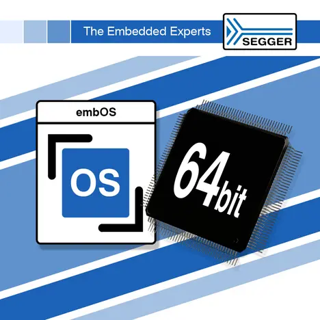 New embOS Port supports 64-Bit CPU cores New embOS Port supports 64-Bit CPU cores