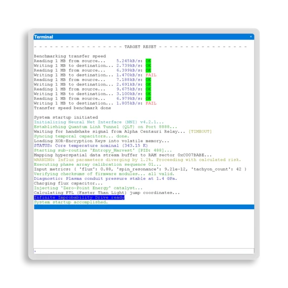 A terminal interface displays a series of benchmark tests and a system startup process. It reports reading and writing transfer speeds, initialization of components, and warnings about parameter divergences. The final message indicates that the "Infinite Improbability Drive" is ready, with the system startup completed.