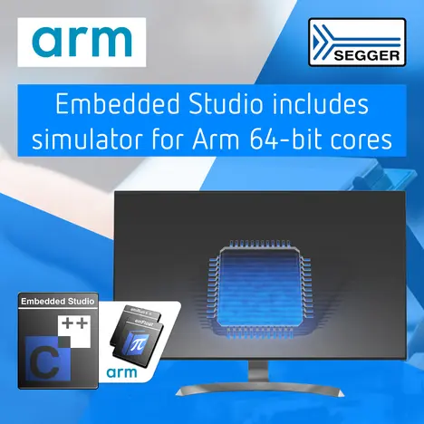 A computer monitor displays a graphic of a microchip, with text highlighting that Embedded Studio includes a simulator for Arm 64-bit cores. The logos of Arm and SEGGER are present, emphasizing the focus on software development for embedded systems.
