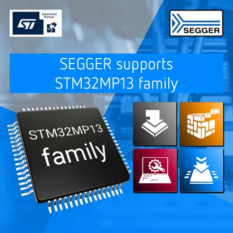 SEGGER ecosystem fully supports STM32MP13 family SEGGER ecosystem fully supports STM32MP13 family